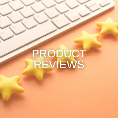 PRODUCT REVIEWS